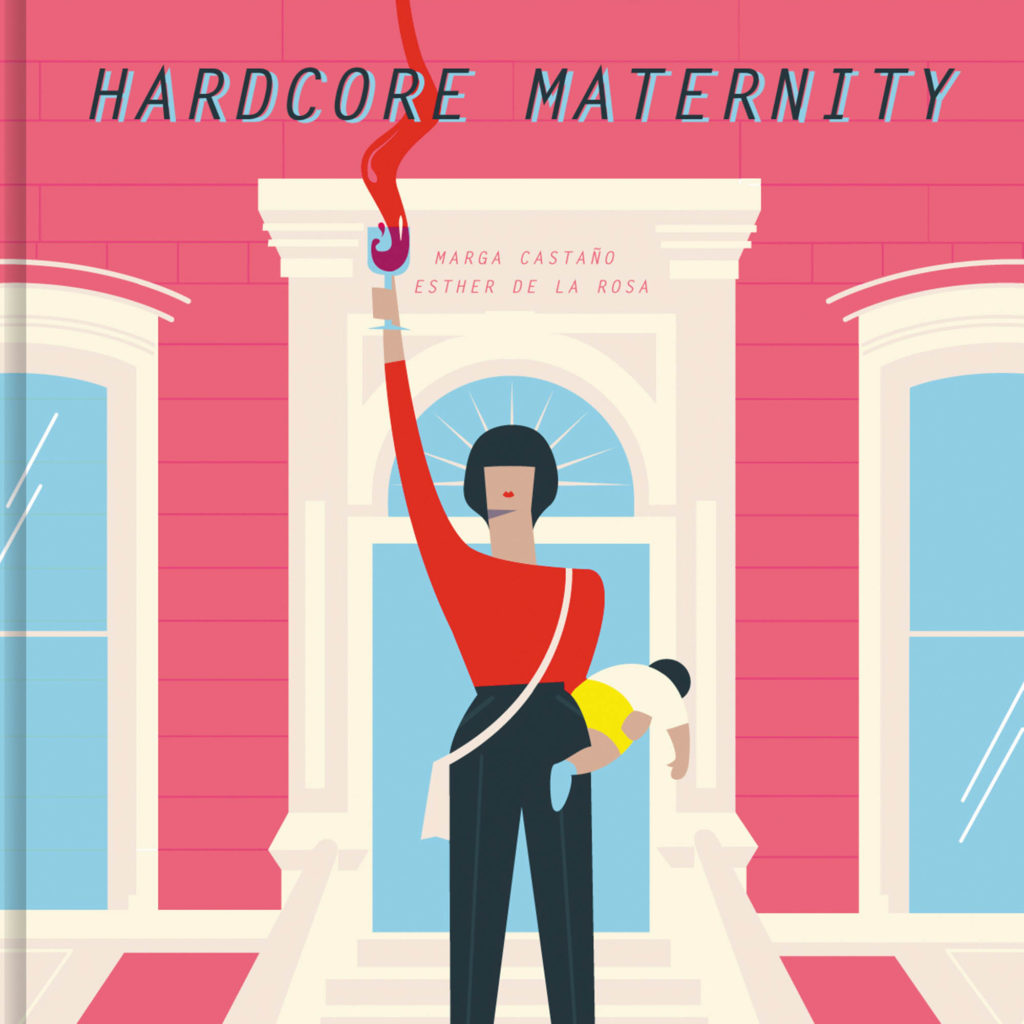 Hardcore Maternity: entender la maternidad desde la sensatez