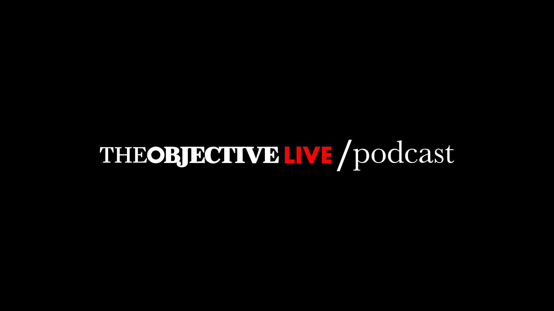 ¿Qué son nuestros The Objective LIVE Podcast?