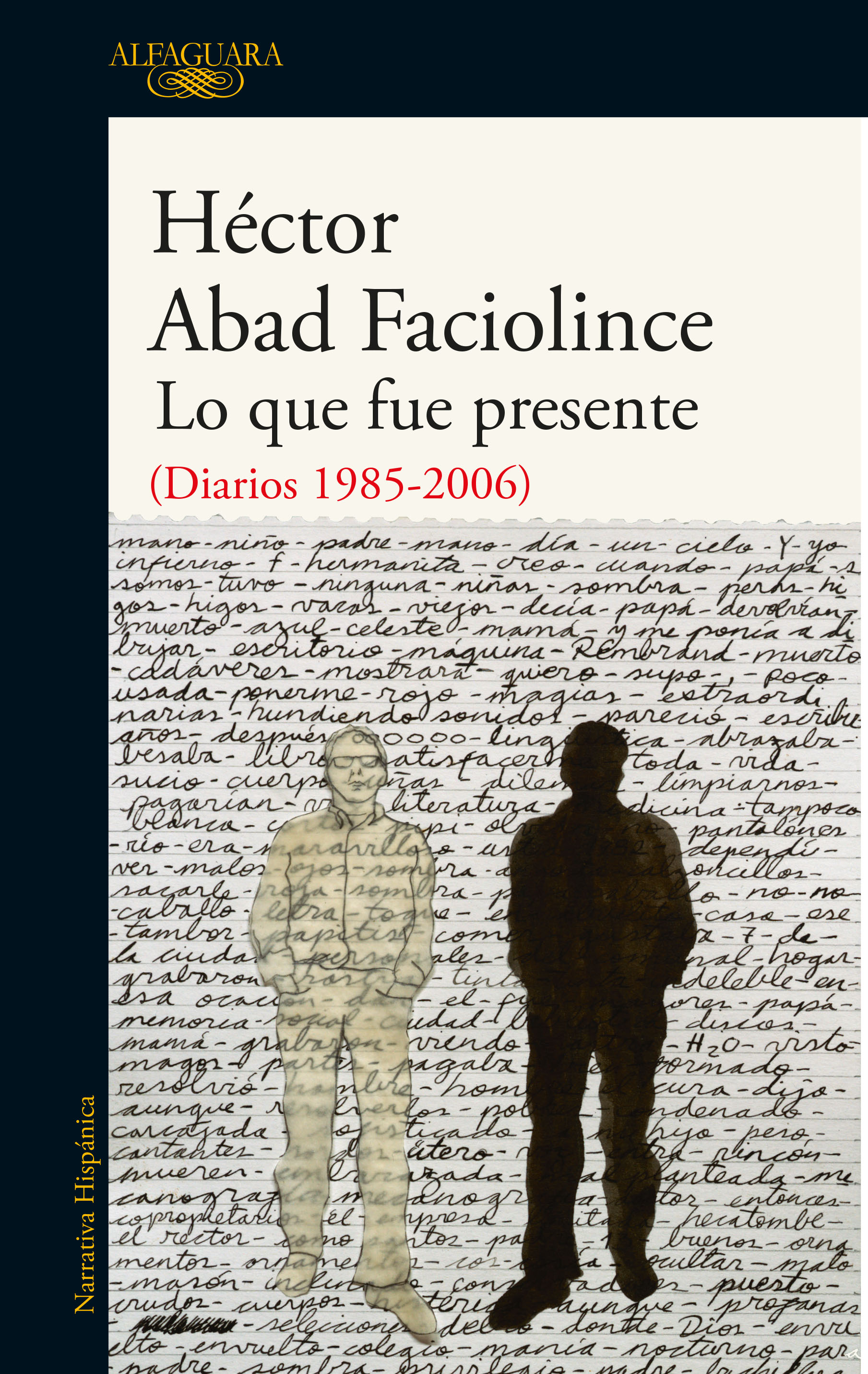 Hector Abad Faciolince: "En la escritura de un diario hay más oscuridad que luz, más insatisfacción y fracaso"