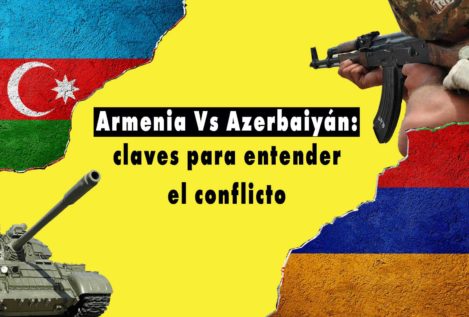 Armenia vs. Azerbaiyán: Nagorno Karabaj y las claves del conflicto más antiguo del espacio postsoviético