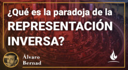 Vídeo: ¿Qué es la paradoja de la representación inversa?, por Álvaro Bernad