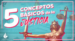 5 conceptos básicos de la Justicia