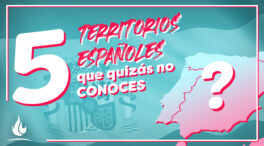 5 territorios españoles que quizás no conoces