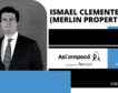 Ismael Clemente (Merlin Properties): «Cuando yo nací, en mi pueblo no había agua corriente»