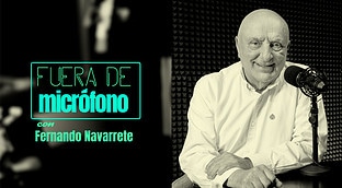 Fuera de micrófono con Fernando Navarrete