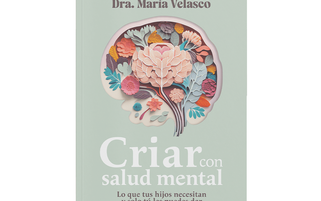 ‘Criar con salud mental’, el nuevo libro de la psiquiatra experta en jóvenes María Velasco