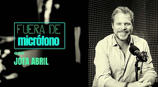 Fuera de micrófono con Jota Abril