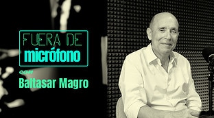 Fuera de micrófono con Baltasar Magro