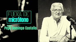 Fuera de micrófono con Pepe Domingo Castaño