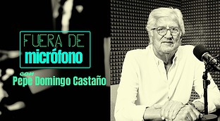 Fuera de micrófono con Pepe Domingo Castaño