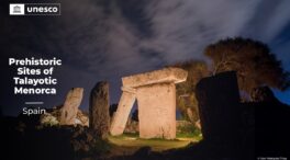 La Unesco inscribe la Menorca Talayótica como Patrimonio Mundial