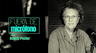 Fuera de micrófono con Beatriz Pecker