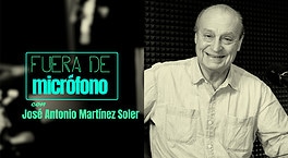 Fuera de micrófono con José Antonio Martínez Soler