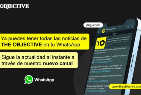 El canal THE OBJECTIVE en WhatsApp: descubre cómo estar informado al minuto