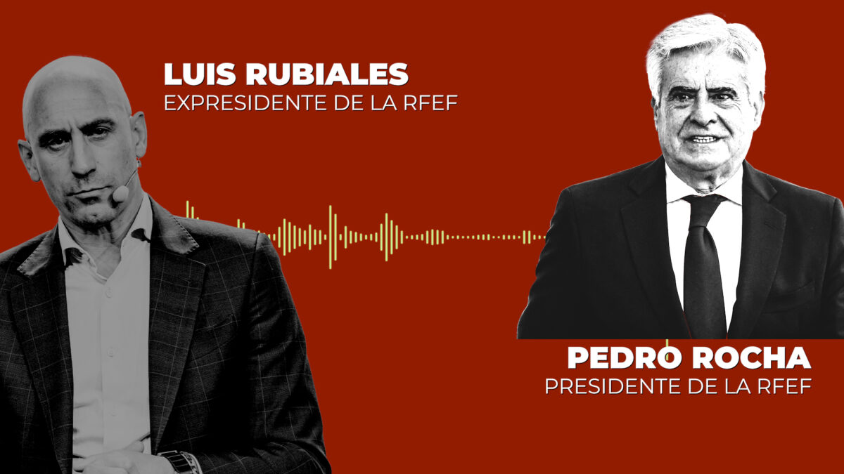 AUDIO 2 | Pedro Rocha, a Luis Rubiales: «Tenemos que ser prudentes»