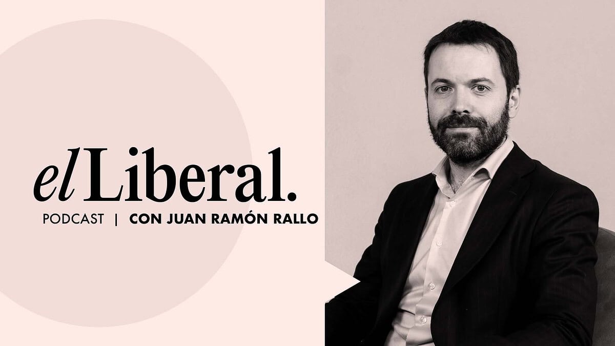 El podcast de El Liberal con Juan Ramón Rallo