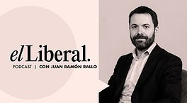 El podcast de El Liberal con Juan Ramón Rallo