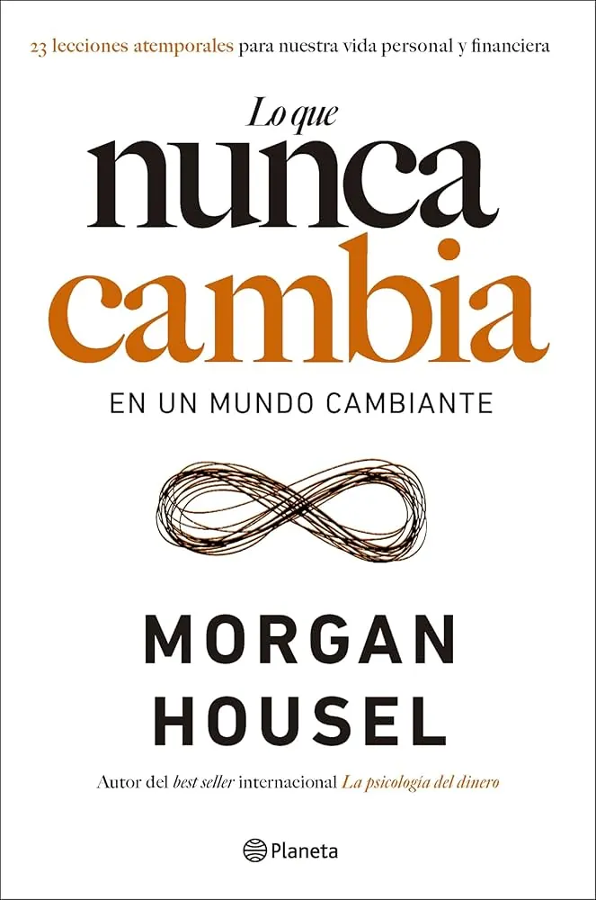 Portada del libro 'Lo que nunca cambia', de Morgan Housel.  Amazon.es