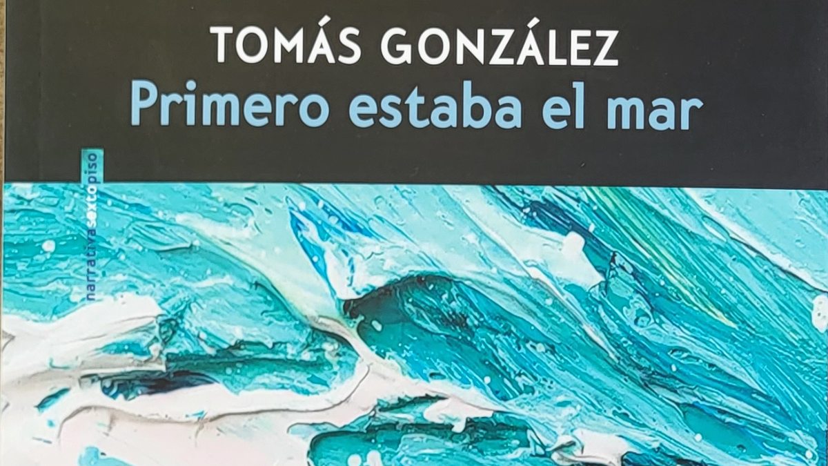 Primero estaba el mar: otra clase magistral de Tomás González