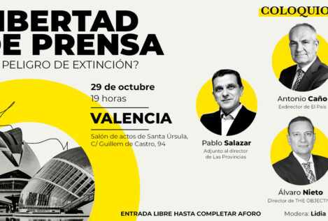 THE OBJECTIVE organiza este martes en Valencia un coloquio sobre la libertad de prensa