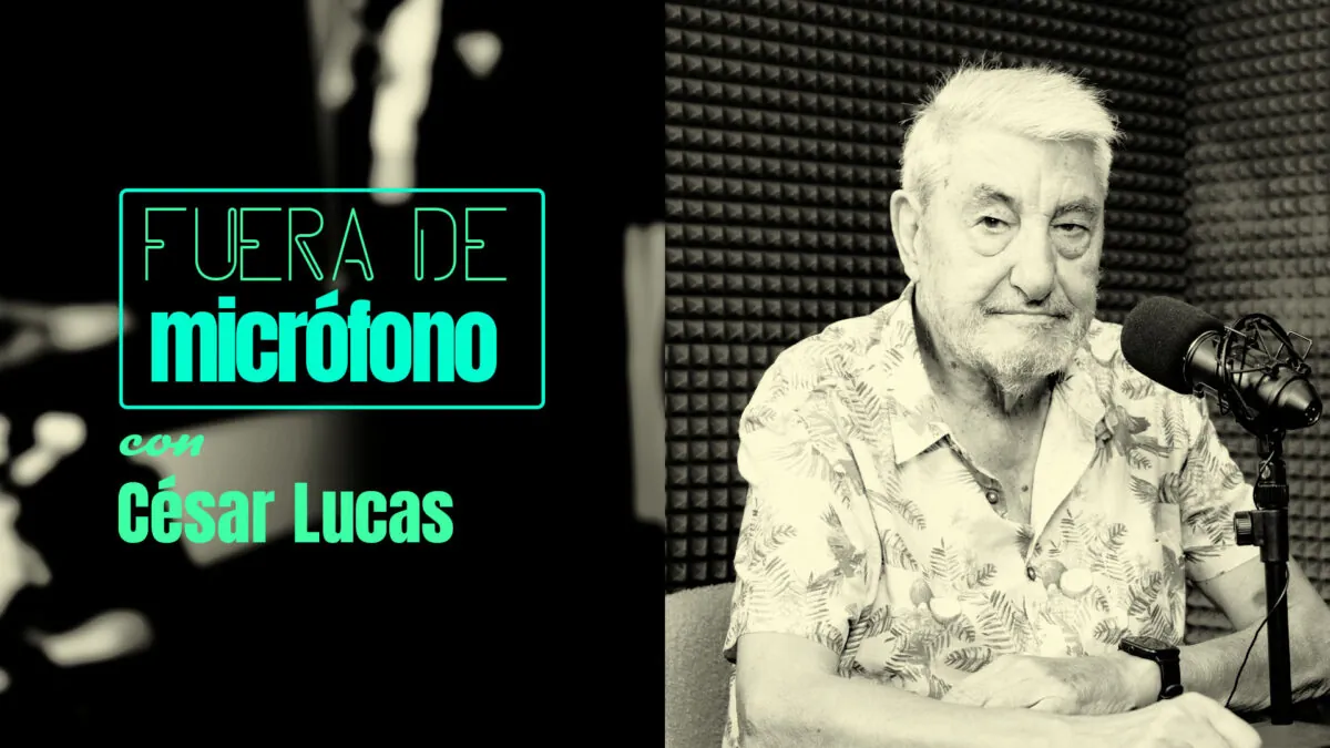 Fuera de micrófono con César Lucas