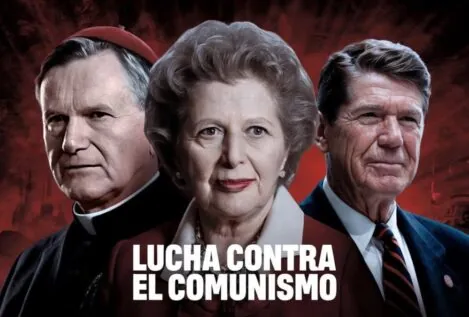 Juan Pablo II, Thatcher, Reagan y la lucha contra el comunismo