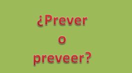 ¿Cómo se dice «prever» o «preveer»?