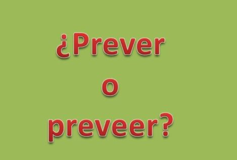 ¿Cómo se dice «prever» o «preveer»?