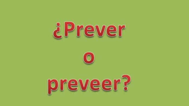 ¿Cómo se dice «prever» o «preveer»?