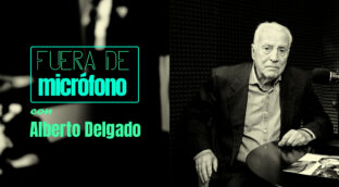 Fuera de micrófono : Alberto Delgado