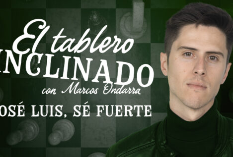 El tablero inclinado: «José Luis, sé fuerte»