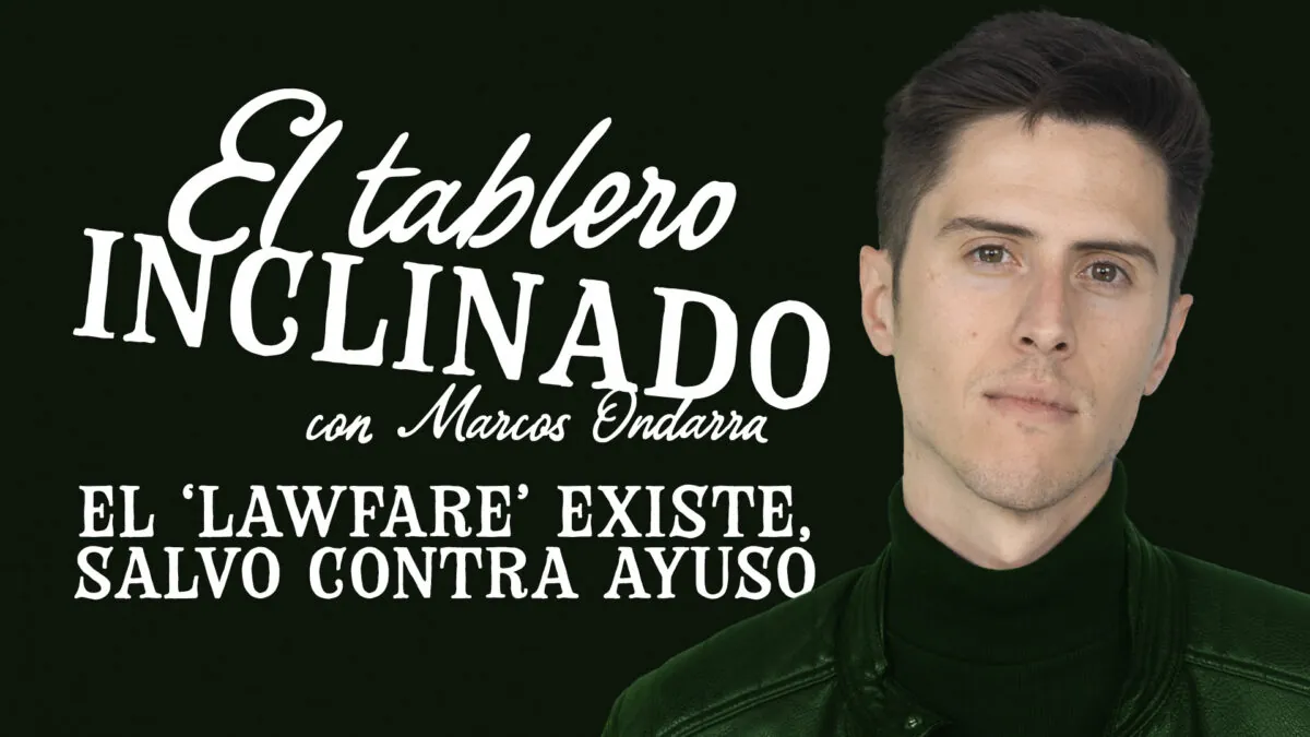 El 'lawfare' existe, salvo contra Ayuso