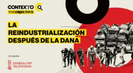 VÍDEO | ContexTO: La reindustrialización después de la dana
