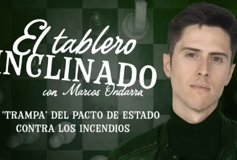 La ‘trampa’ del pacto de Estado contra los incendios