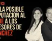 De la posible imputación al PSOE a los asesores de Sánchez