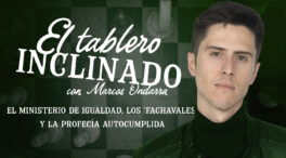 VÍDEO | El tablero inclinado: El Ministerio de Igualdad, los ‘fachavales’ y la profecía autocumplida