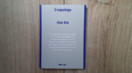 «Cada hallazgo era un capítulo»: 'El arqueólogo' de César Aira