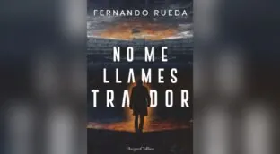 ‘No me llames traidor’, el agente doble y las tres verdades