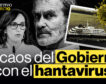 El caos del Gobierno con el hantavirus
