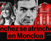 Sánchez se atrinchera en Moncloa